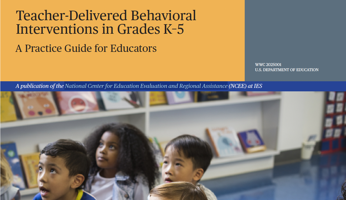 Teacher-Delivered Behavioral Interventions in Grades K–5 A Practice Guide for Educators